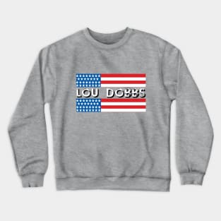 LOU DOBBS design Crewneck Sweatshirt